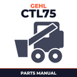 Gehl CTL75 Compact Track Loader Parts Manual