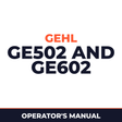 Gehl GE502 and GE602 operator manual. 1999