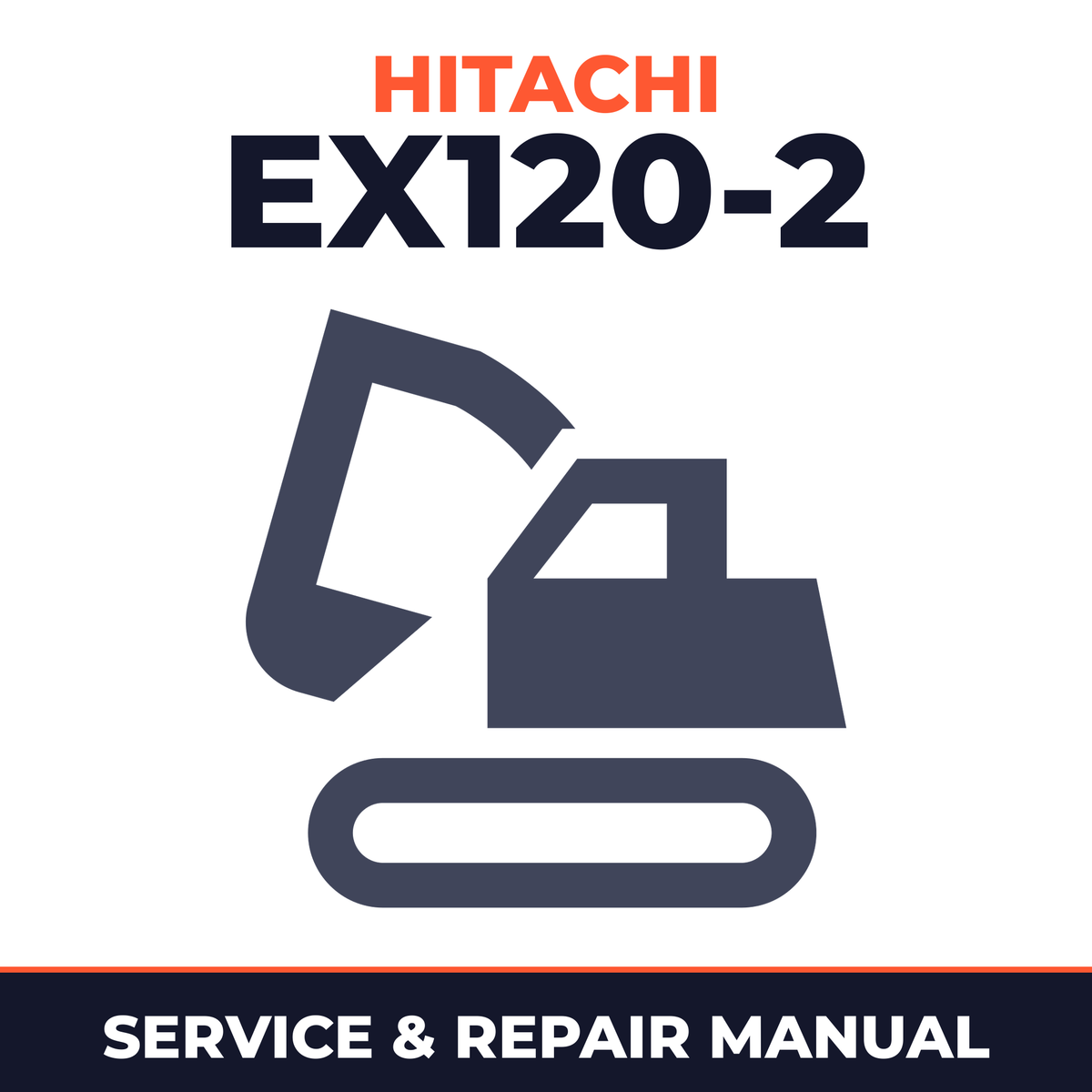 Hitachi EX120-2 Excavator Service & Repair Manual