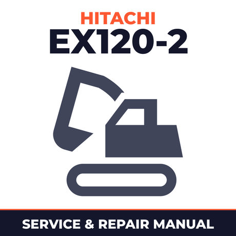 Hitachi EX120-2 Excavator Service & Repair Manual