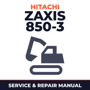 Hitachi Zaxis 850-3 Hydraulic Excavator Complete Workshop Service Repair Manual