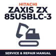 Hitachi Zaxis ZX 85USBLC-3 Excavator Complete Workshop Service Repair Manual