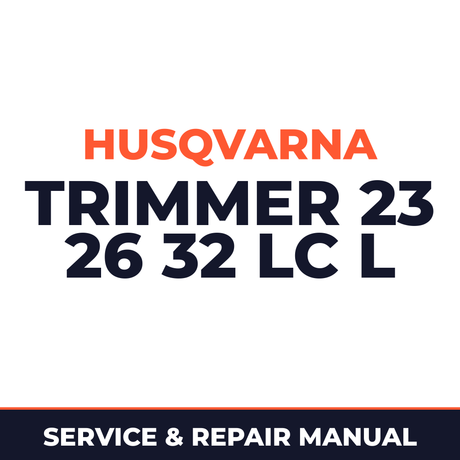 Husqvarna Trimmer 23 26 32 LC L Service & Repair Manual