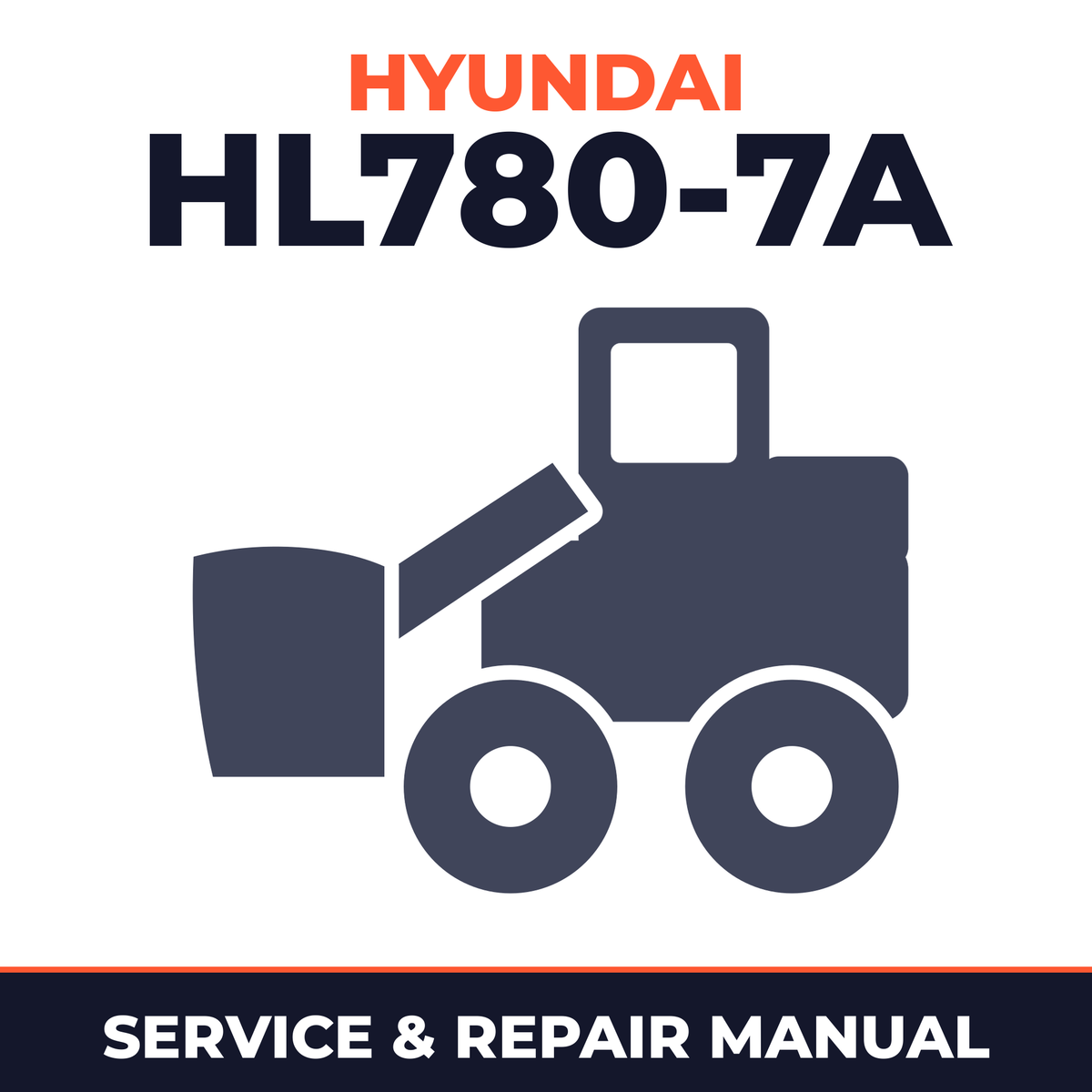 Hyundai HL780-7A Wheel Loader Complete Workshop Service Repair Manual