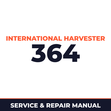 International Harvester 364 Service & Repair Manual