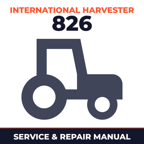 International Harvester 826 Tractor Service & Repair Manual