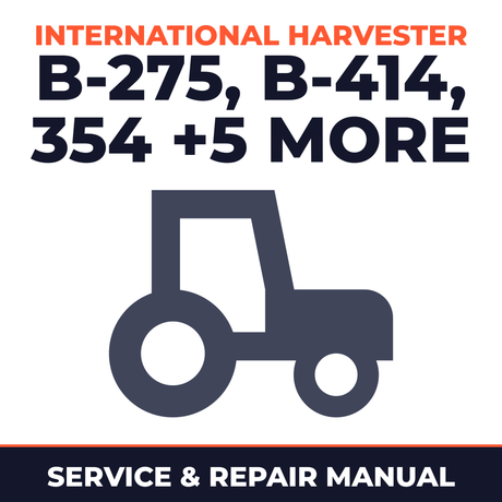 International Harvester B-275 B-414 354 364 384 444 2424 2444 Tractor Service & Repair Manual