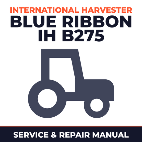 International Harvester Blue Ribbon IH B275 Tractor General Description Specifications Service & Repair Manual