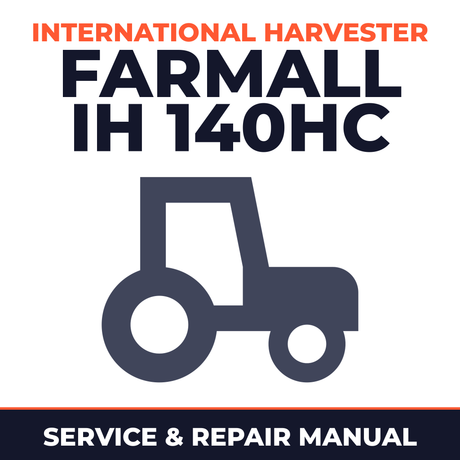 International Harvester Farmall IH 140HC Tractor Preventive Service & Repair Manual