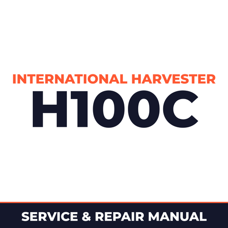International Harvester H100C Loader Complete Workshop Service Repair Manual