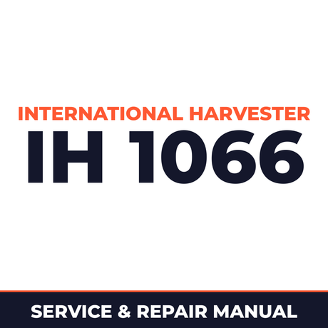International Harvester IH 1066 Service & Repair Manual