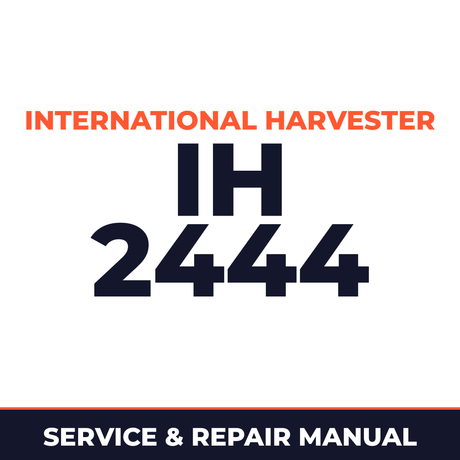 International Harvester IH 2444 Service & Repair Manual