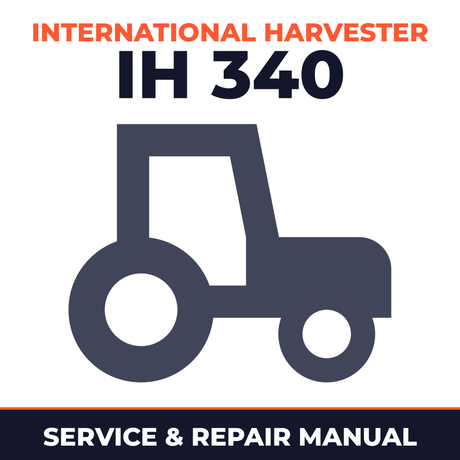 International Harvester IH 340 Tractor Service & Repair Manual