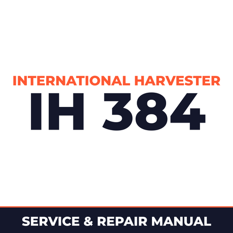 International Harvester IH 384 Service & Repair Manual