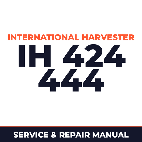 International Harvester IH 424 444 Service & Repair Manual