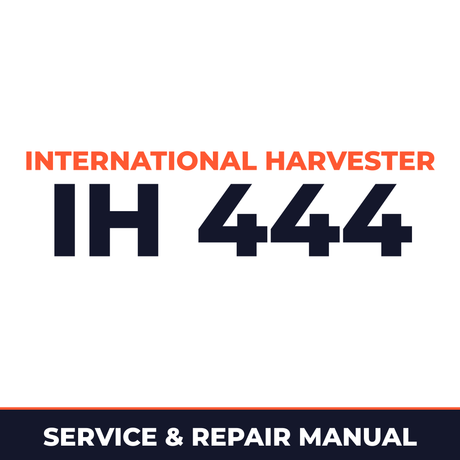 International Harvester IH 444 Service & Repair Manual