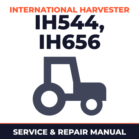 International Harvester IH 544 656 Diesel & Non-Diesel Tractor Service & Repair Manual
