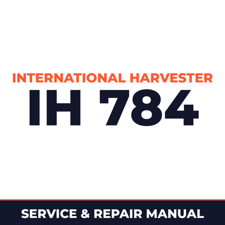 International Harvester IH 784 Service & Repair Manual