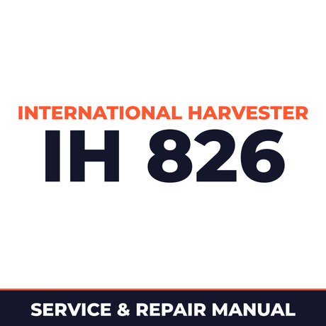 International Harvester IH 826 Service & Repair Manual