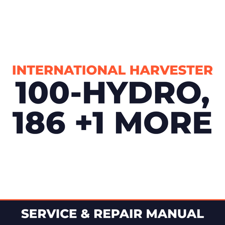 International Harvester IH Hydro 100-Hydro 186 & 1466-1468-1486-1566-1568-1586 Service & Repair Manual