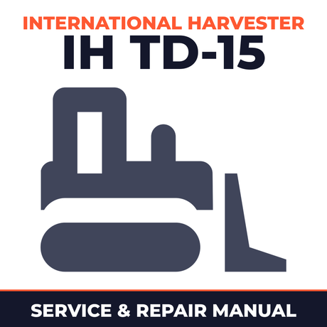International Harvester IH TD-15 Series B Crawler Tractor Chassis Service & Repair Manual