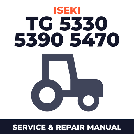 Iseki TG 5330 5390 5470 Tractor Service & Repair Manual