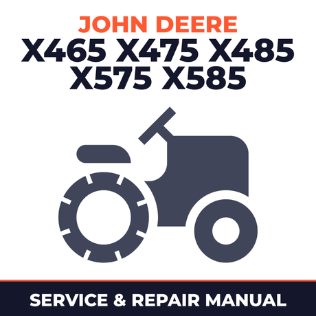 John Deere X465 X475 X485 X575 X585 Garden Tractor Service & Repair Manual