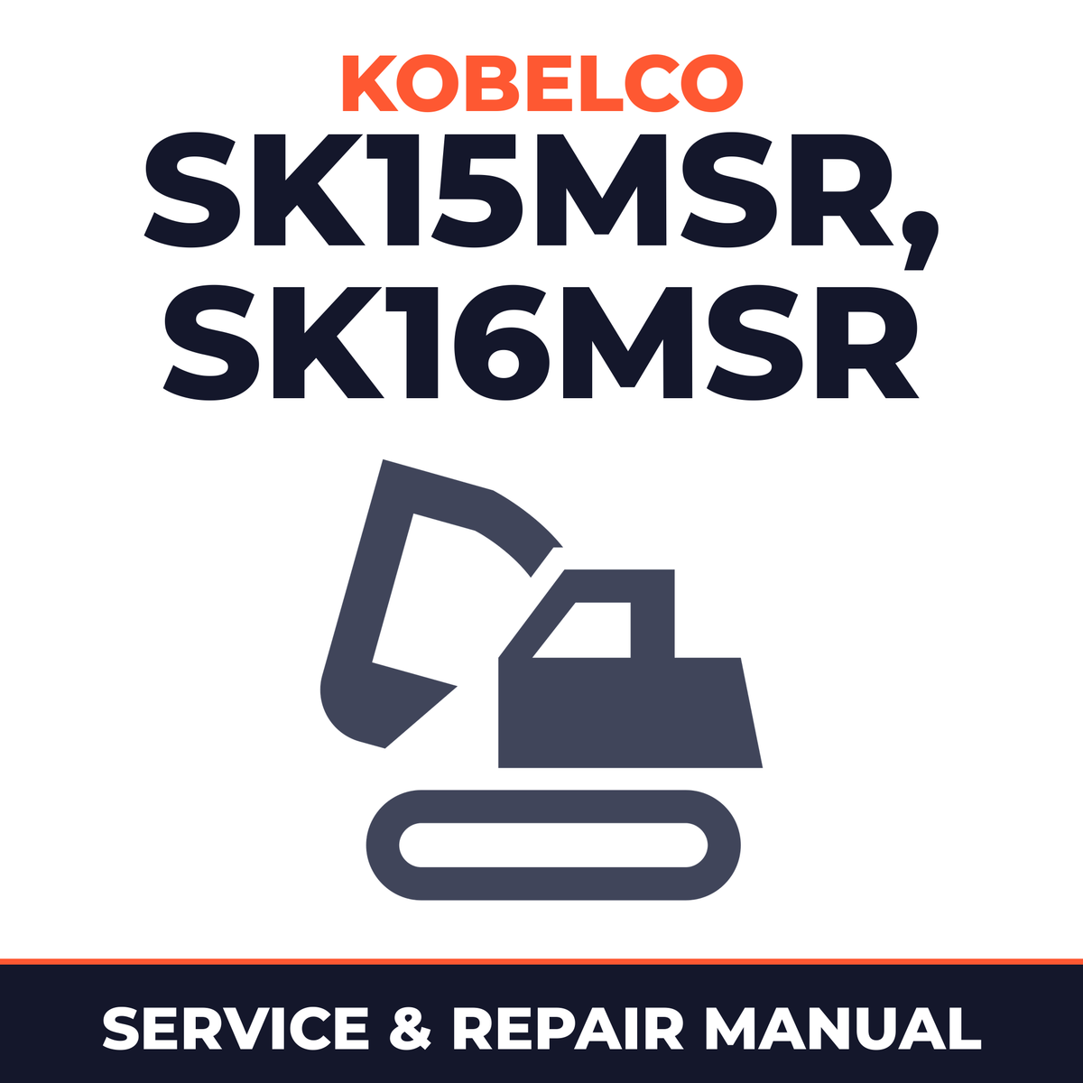 Kobelco SK15MSR, SK16MSR Mini Excavator Service Repair Manual - PF02-02001 & Up