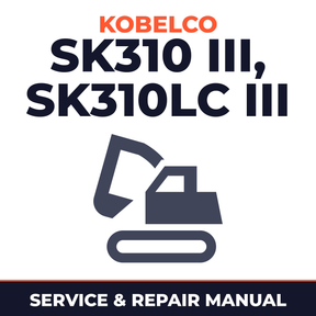 Kobelco SK310 III, SK310LC III Crawler Excavator Service Repair Manual - LC04201 & Up, YC01301 & Up