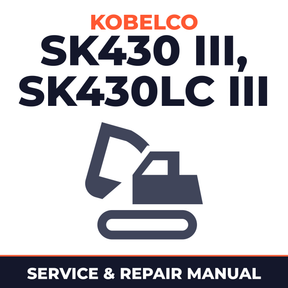 Kobelco SK430 III, SK430LC III Crawler Excavator Service Repair Manual - LS00801 & Up, YS00701 & Up