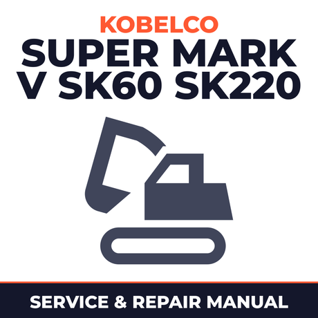 KOBELCO SUPER MARK V SK60 SK220 Hydraulic Excavator Repair Manual 1996 ONWARD
