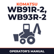Komatsu Backhoe Loader WB91R-2, WB93R-2 Operating and Maintenance Instructions