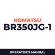 KOMATSU BR350JG-1 MOBILE CRUSHER Operation & Maintenance Manual (S/N: 1005 and up)