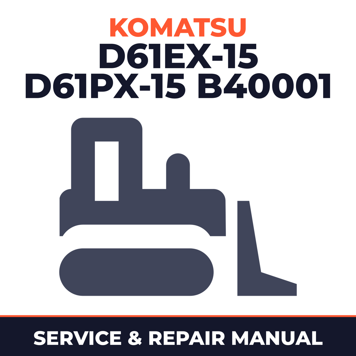 Komatsu Bulldozer D61EX-15, D61PX-15 B40001 And Up Complete Workshop Service Repair Manual