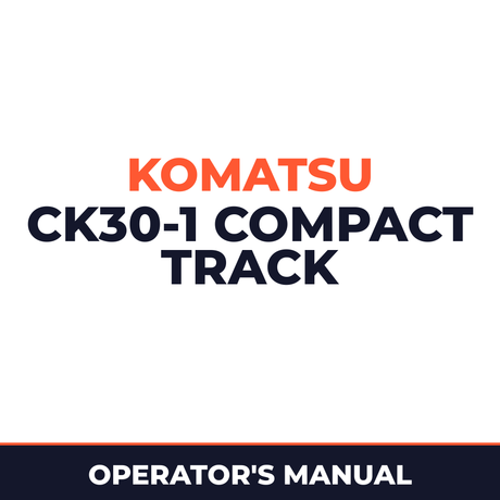 Komatsu CK30-1 Compact Track Loader Operation & Maintenance Manual (S/N:A30001 and up)