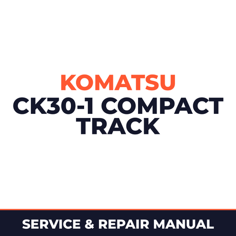 KOMATSU CK30-1 COMPACT TRACK Loader Service Shop Repair Manual (S/N: A30001 and UP)