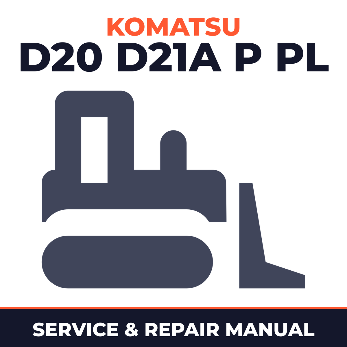 Komatsu D20, D21A, P, PL Bulldozer Complete Workshop Service Repair Manual