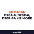 Komatsu D20A-6, D20P-6, D20P-6A, D20PL-6, D20PLL-6, D20S-6, D20Q-6, D21A-6, D21E-6, D21P-6A, D21P-6, D21P-6B,D21PL-6, D21S-6, D2