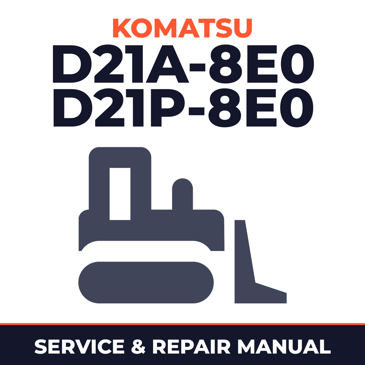 Komatsu D21A-8E0, D21P-8E0 Dozer Bulldozer Service Repair Manual - 90001 and up
