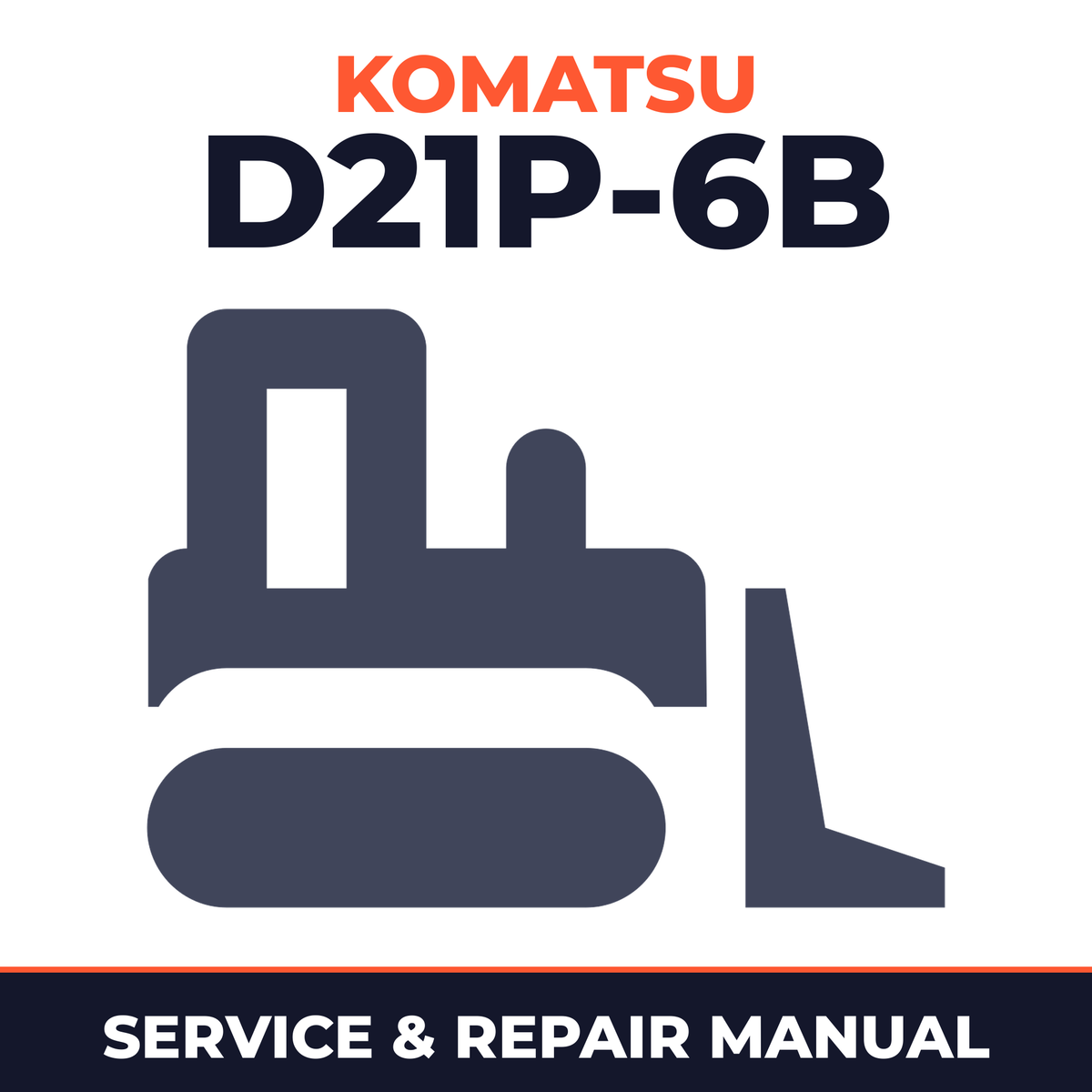 Komatsu D21P-6B Bulldozer Workshop Repair Service Manual