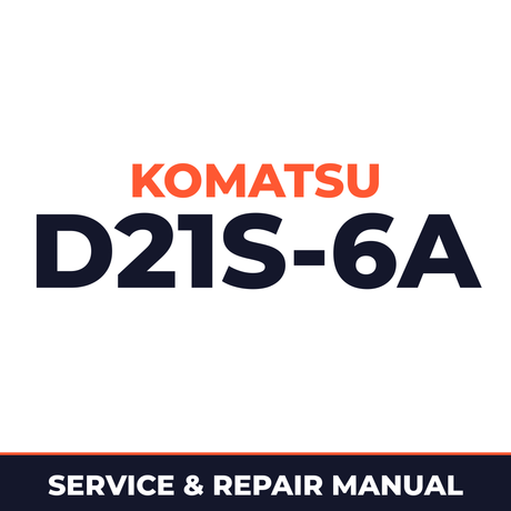Komatsu D21S-6A Bulldozer Full Service Repair Manual