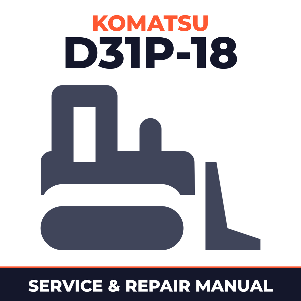 Komatsu D31P-18 Bulldozer Service & Repair Manual