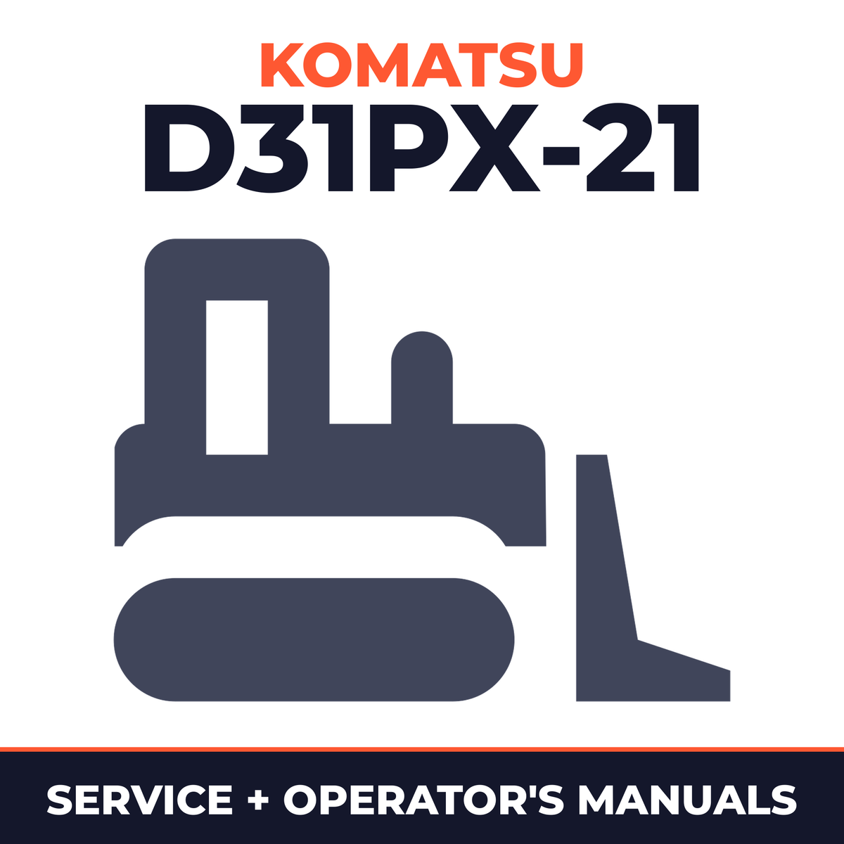 KOMATSU D31PX-21 BULLDOZER Service & Operating Manual