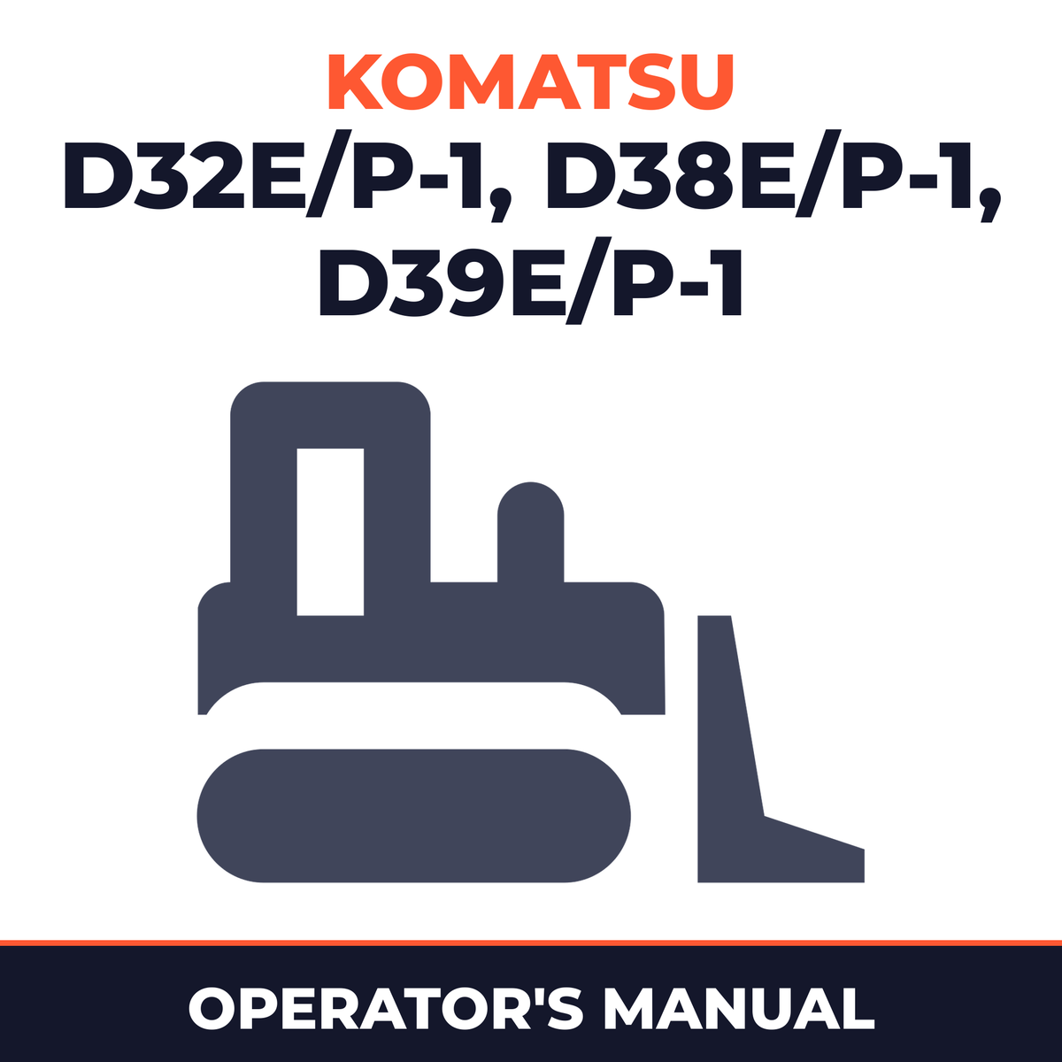 KOMATSU D32E/P-1 D38E/P-1 D39E/P-1 DOZERS Operation Manual