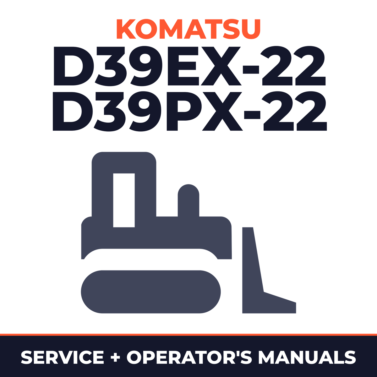 KOMATSU D39EX-22, D39PX-22 BULLDOZER Service Repair Manual + Operation & Maintenance Manual
