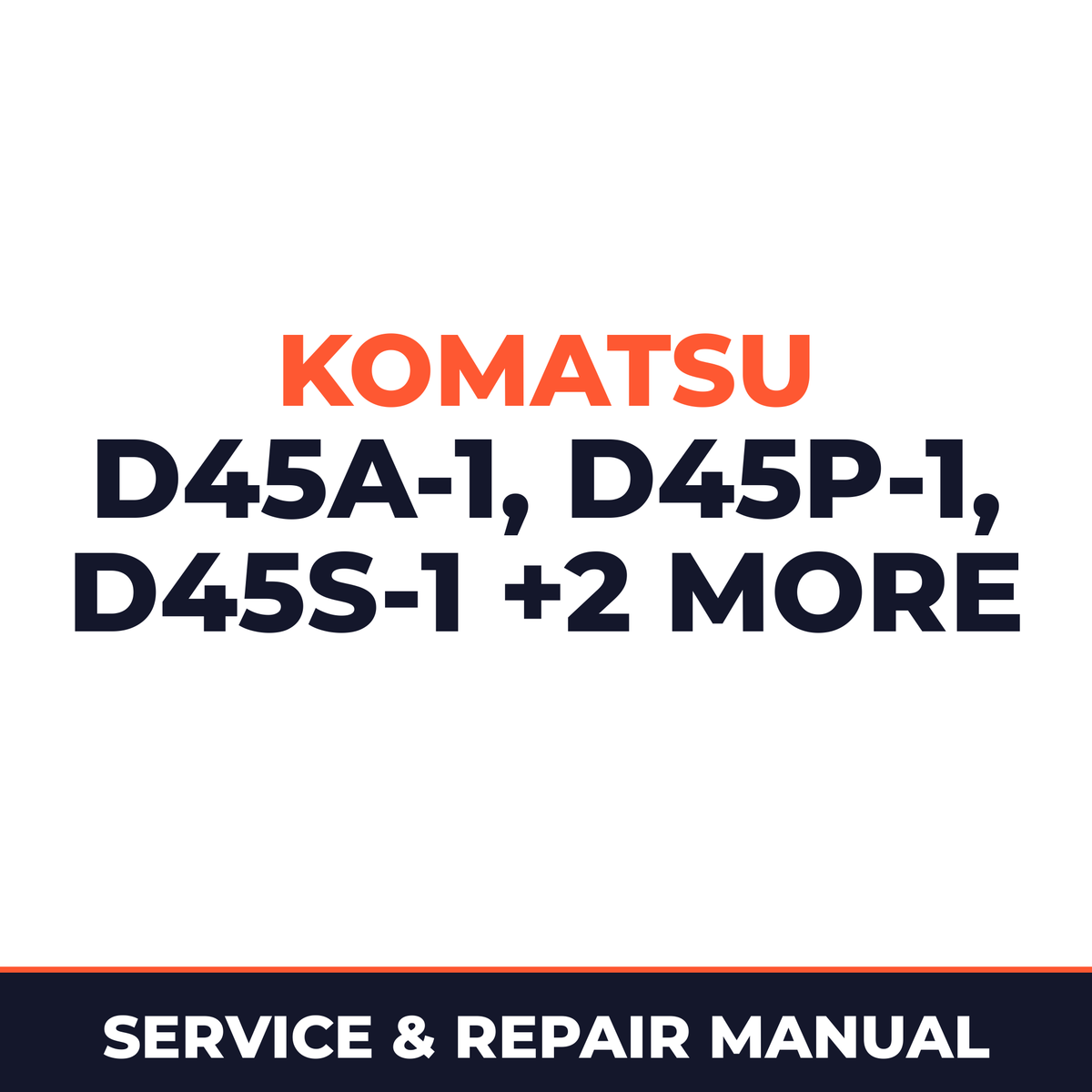 Komatsu D45A-1 D45P-1 D45S-1 D40A-1 D40P-1 Dozer Bulldozer Service Repair Workshop Manual (SN: 1504 and up, 1501 and up