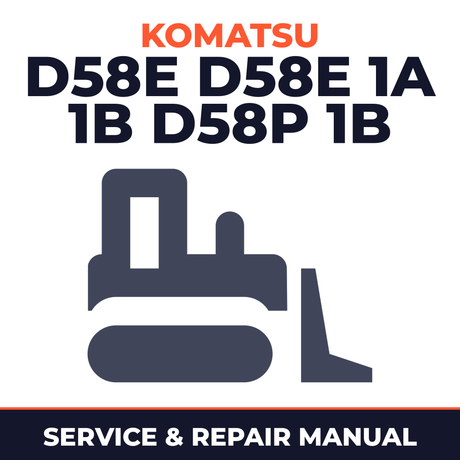 KOMATSU D58E 1 D58E 1A 1B D58P 1 1B DOZER Full Service & Repair Manual