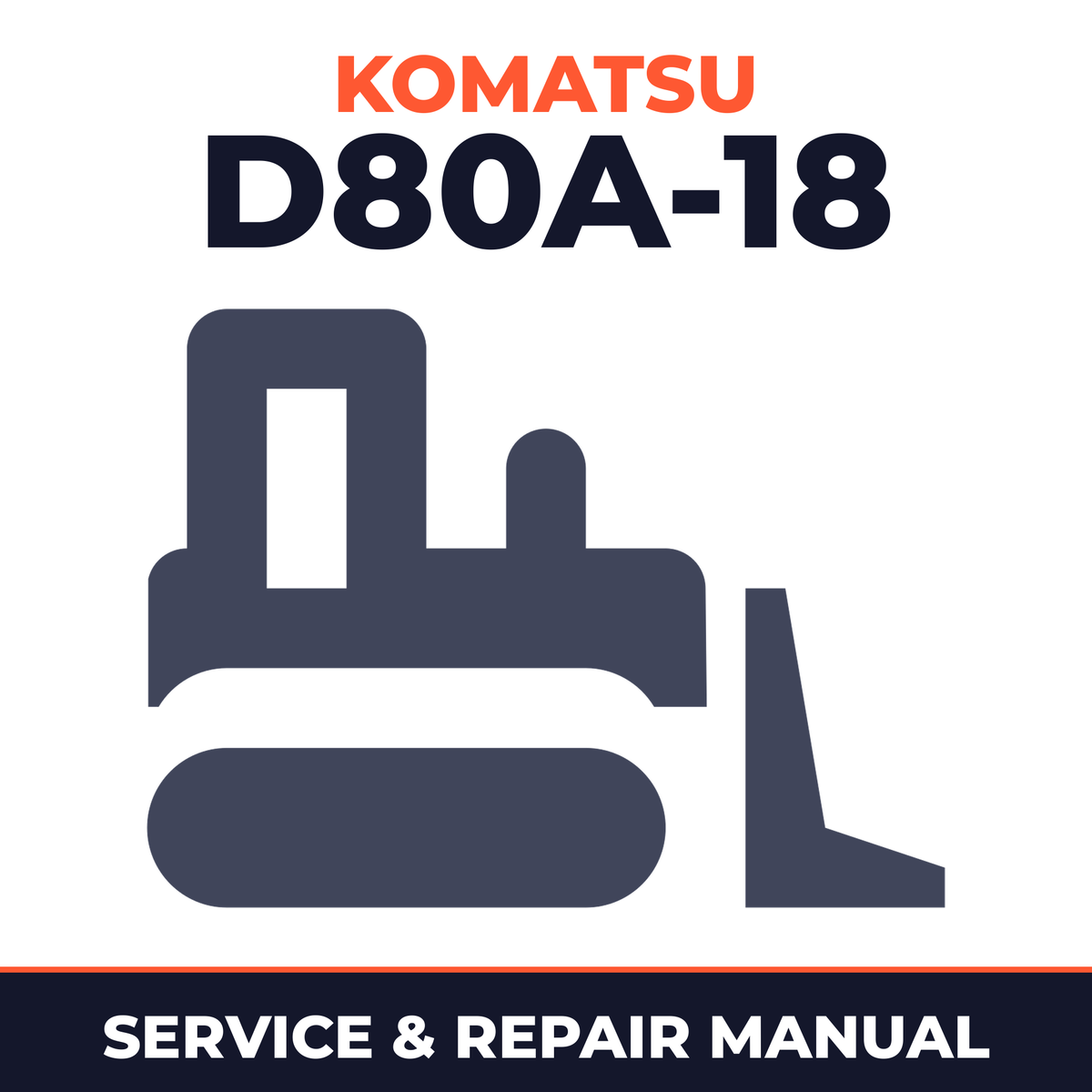 Komatsu D80A-18 Bulldozer Workshop Repair Service Manual
