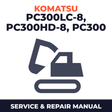 Komatsu Excavator PC300LC-8 PC300HD-8 PC300 Service Repair Workshop Manual