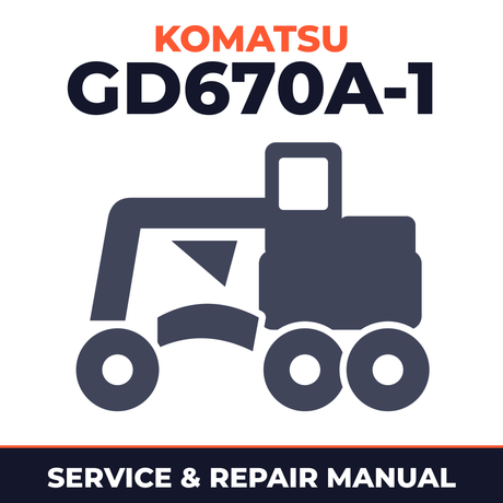 Komatsu GD670A-1 Motor Grader Workshop Service Manual